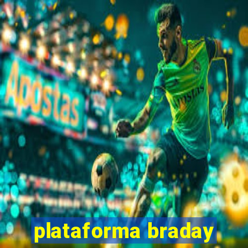 plataforma braday